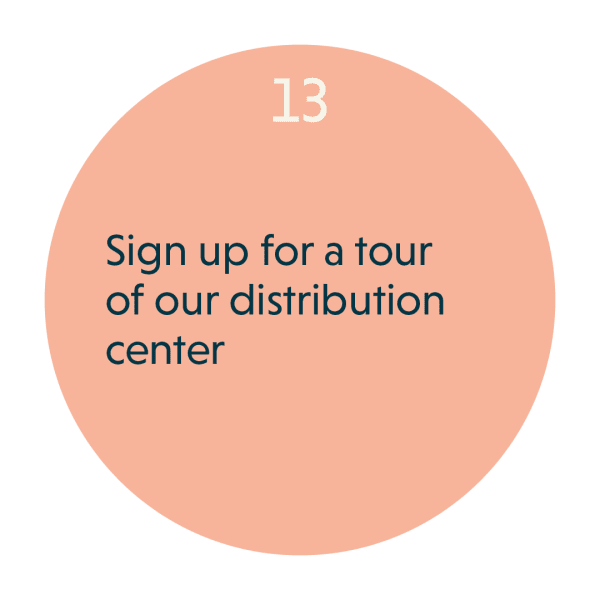 Sign up for a tour of our distribution center
